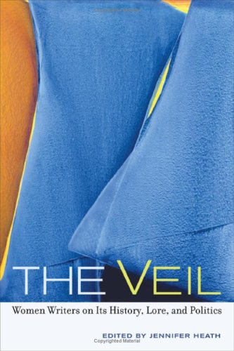 Обложка книги The Veil: Women Writers on Its History, Lore, and Politics  