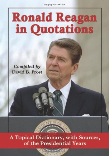 Обложка книги Ronald Reagan in Quotations: A Topical Dictionary, with Sources, of the Presidential Years  