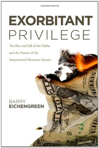 Обложка книги Exorbitant Privilege: The Rise and Fall of the Dollar and the Future of the International Monetary System  
