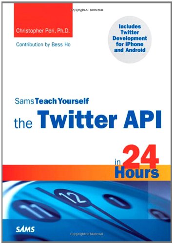 Обложка книги Sams Teach Yourself the Twitter API in 24 Hours (Sams Teach Yourself -- Hours)  