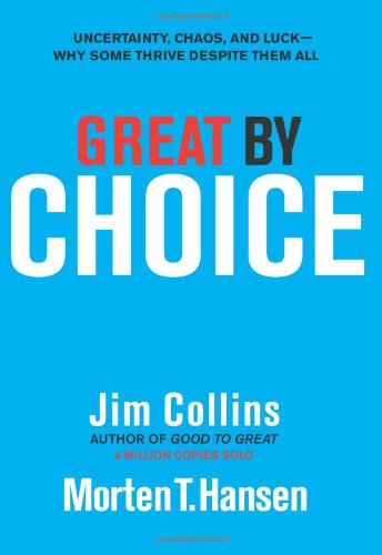 Обложка книги Great by Choice: Uncertainty, Chaos, and Luck--Why Some Thrive Despite Them All  