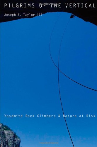 Обложка книги Pilgrims of the Vertical. Yosemite Rock Climbers and Nature at Risk  