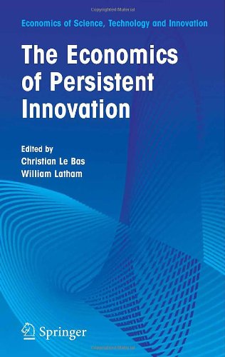 Обложка книги The Economics of Persistent Innovation: An Evolutionary View (Economics of Science, Technology and Innovation)  