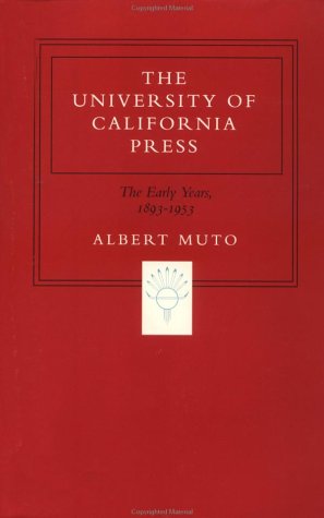 Обложка книги The University of California Press: the early years, 1893-1953  