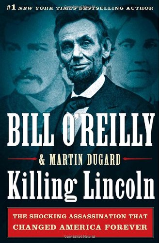 Обложка книги Killing Lincoln: The Shocking Assassination that Changed America Forever  
