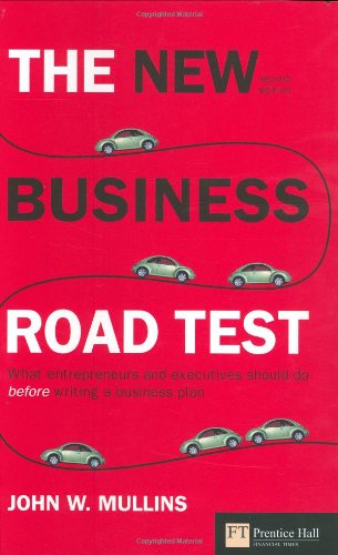 Обложка книги The new business road test: What entrepreneurs and executives should do before writing a business plan (2nd Edition)    
