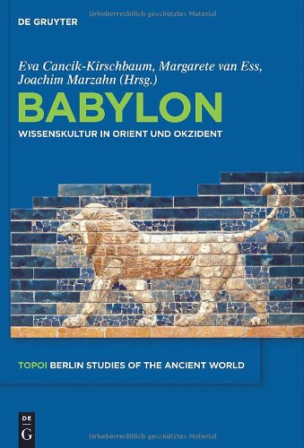 Обложка книги Babylon: Wissenskultur in Orient und Okzident Science Culture Between Orient and Occident (Topoi. Berlin Studies of the Ancient World - Volume 1)  