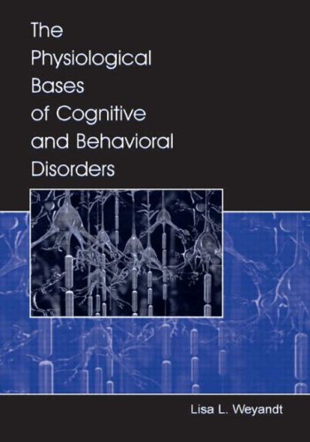 Обложка книги The Physiological Bases of Cognitive and Behavioral Disorders