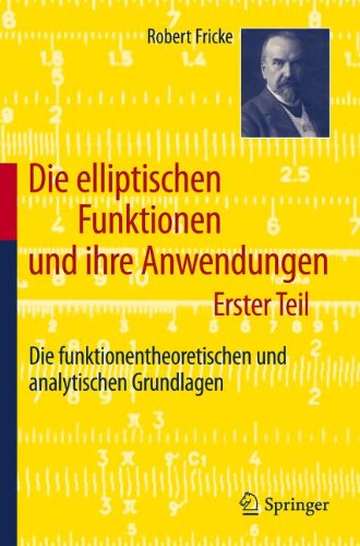 Обложка книги Die elliptischen Funktionen und ihre Anwendungen I: Die funktionentheoretischen und analytischen Grundlagen    
