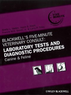 Обложка книги Blackwell's Five-Minute Veterinary Consult: Laboratory Tests and Diagnostic Procedures: Canine and Feline, 5th Edition