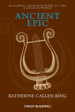 Обложка книги Ancient Epic (Blackwell Introductions to the Classical World)