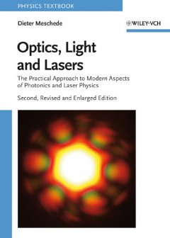 Обложка книги Optics, Light and Lasers: The Practical Approach to Modern Aspects of Photonics and Laser Physics, Second Edition