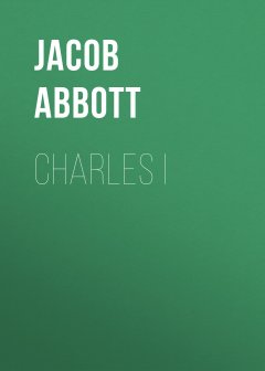 Обложка книги Abbott, Jacob - History Of King Charles Ii