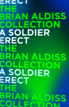 Обложка книги Aldiss, Brian W - A Soldier Erect