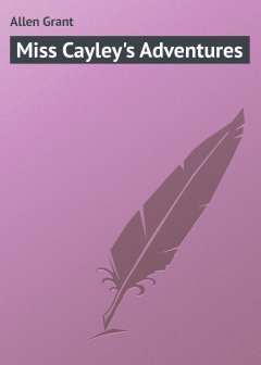 Обложка книги Allen, Grant - Miss Cayley's Adventures 05 - The Adenture of the Impromptu Mountaineer
