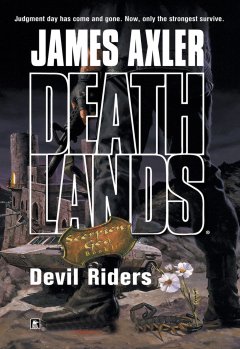 Обложка книги Axler, James - Deathlands 63 - Devil Riders