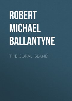 Обложка книги Ballantyne, R.M. - The Coral Island