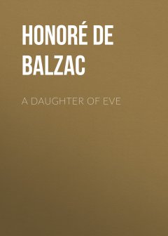 Обложка книги De Balzac, Honore - A Daughter Of Eve