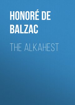 Обложка книги De Balzac, Honore - The Alkahest