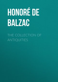 Обложка книги De Balzac, Honore - The Collection Of Antiquities