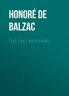 Обложка книги De Balzac, Honore - The Two Brothers