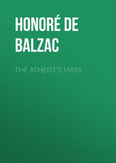 Обложка книги de Balzac, Honore - The Atheist's Mass