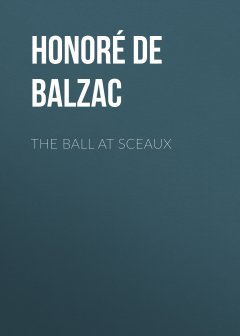 Обложка книги de Balzac, Honore - The Ball At Sceaux