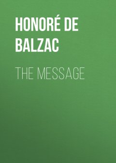 Обложка книги de Balzac, Honore - The Message