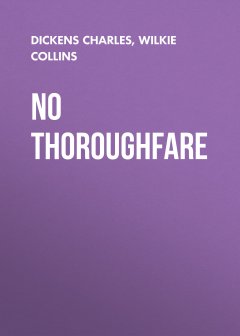 Обложка книги Dickens, Charles &amp; Wilkie Collins - No Thoroughfare