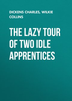 Обложка книги Dickens, Charles - The Lazy Tour Of Two Idle Apprentices