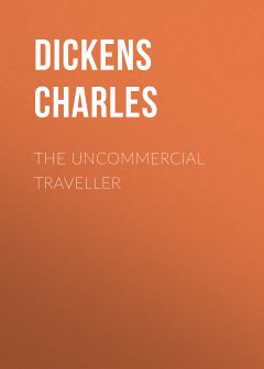 Обложка книги Dickens, Charles - The Uncommercial Traveller