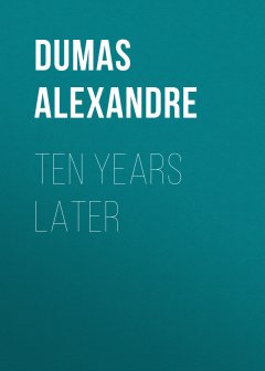 Обложка книги Dumas, Alexandre - Three Musketeers 02 - Ten Years Later
