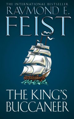 Обложка книги Feist, Raymond E - The Riftwar Saga 05 - The King's Buccaneer - cover front