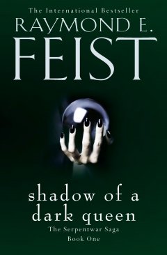 Обложка книги Raymond E Feist - Serpentwar 01 - Shadow of a Dark Queen