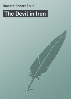 Обложка книги Robert E. Howard - Conan - The Devil in Iron