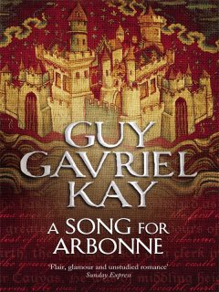 Обложка книги Guy Gavriel Kay - A Song for Arbonne