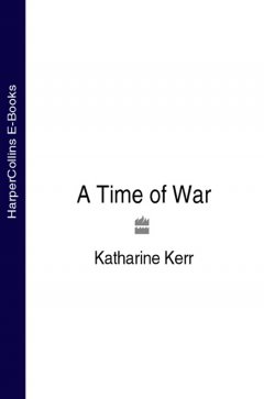 Обложка книги Katherine Kerr - Deverry 07 - A Time Of War