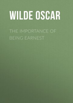 Обложка книги Oscar Wilde - The Importance of Being Earnest