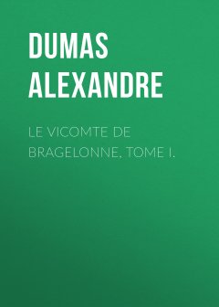 Обложка книги Le vicomte de Bragelonne. Tome I